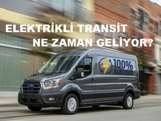 Elektrikli Transit ne zaman geliyor?