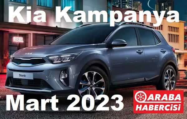 2023 Kia Kampanya Detayları Mart