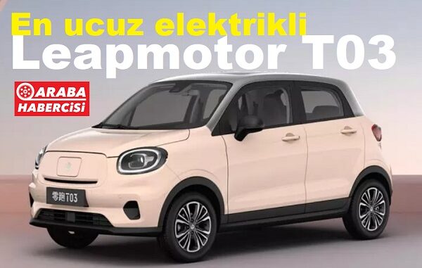 En ucuz elektrikli otomobil Leapmotor T03