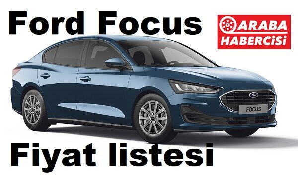 Ford Focus Fiyat Listesi Nisan 2023