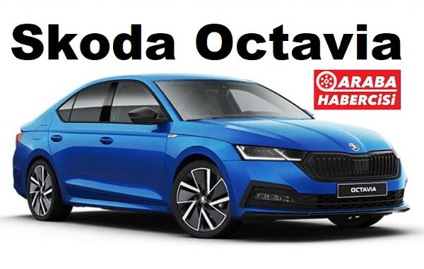 Skoda Octavia Fiyat Listesi Mayıs 2023.