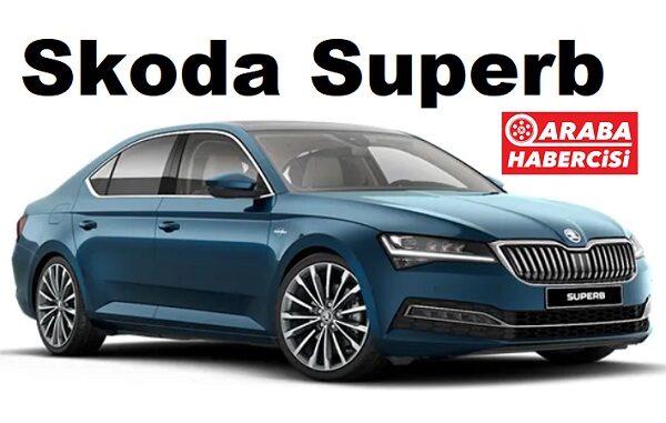 Skoda Superb Fiyat Listesi Mayıs 2023