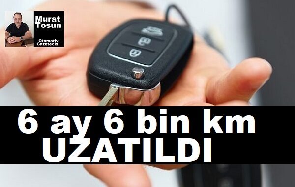 6 ay 6 bin kilometre sınırı uzatıldı.