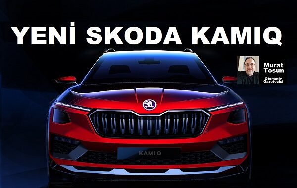 Yeni Skoda Kamiq ne zaman geliyor