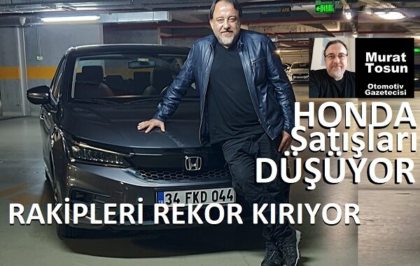 Honda Türkiye Satışları Düşüyor 2023.