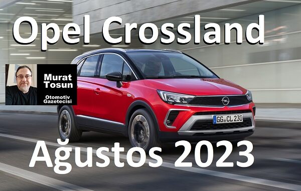 Opel Crossland Fiyat Listesi Ağustos 2023.