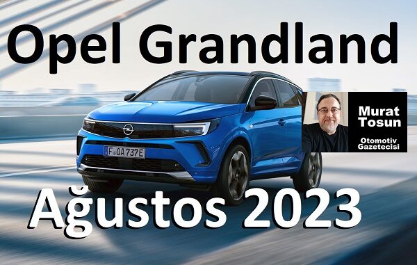 Opel Grandland Fiyat Listesi Ağustos 2023.