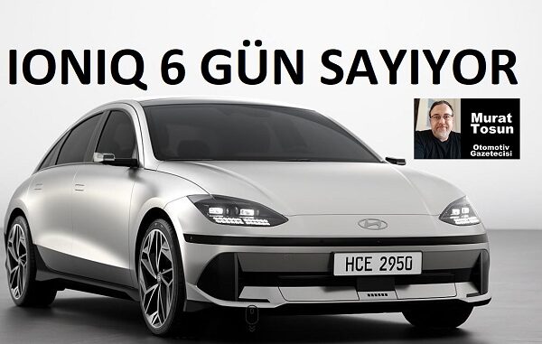 Hyundai Ioniq 6 Ne Zaman Gelecek