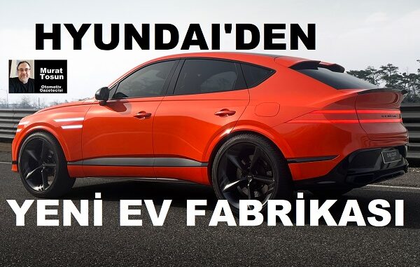 Elektrikli Otomobil Fabrikası Hyundai Genesis.