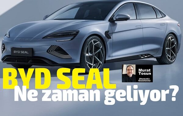 BYD SEAL Ne Zaman Gelecek 2024?