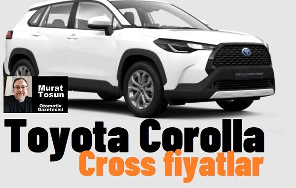 Toyota Corolla Cross Fiyatlar Şubat 2024