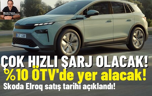 Skoda Elroq ne zaman satılacak